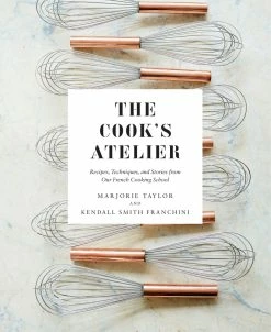 Elsie Green The Cook's Atelier | Recipes, Techniques, And Stories From Our French Cooking School What's New